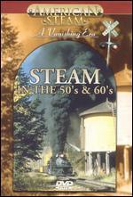 American Steam: Steam in the 50's & 60's