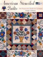 American Stenciled Quilts: New Projects from Traditional Techniques - Garnas, Vicki