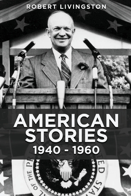 American Stories: 1940 - 1960 - Livingston, Robert