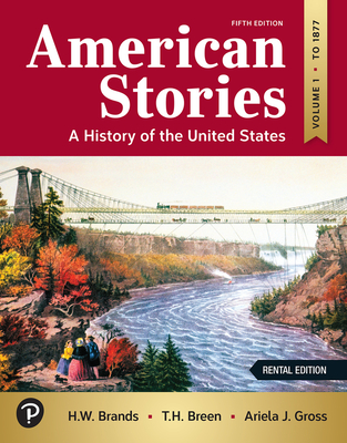 American Stories: A History of the United States - Brands, H W, and Breen, T H, and Gross, Ariela J