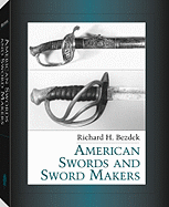 American Swords and Sword Makers - Bezdek, Richard H