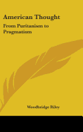 American Thought: From Puritanism to Pragmatism