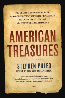 American Treasures: The Secret Efforts to Save the Declaration of Independence, the Constitution, and the Gettysburg Address - Puleo, Stephen