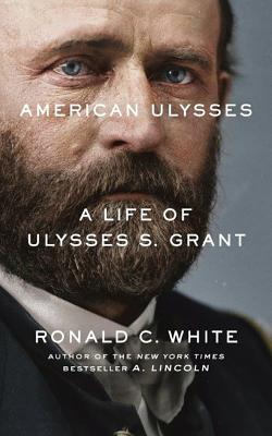 American Ulysses: A Life of Ulysses S. Grant - White, Ronald C, and Morey, Arthur (Read by)