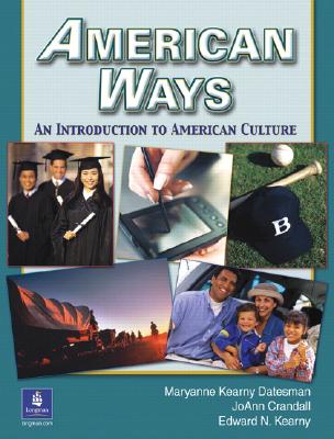 American Ways: An Introduction to American Culture - Datesman, Maryanne Kearny, and Crandall, Joann, and Kearny, Edward N, PH.D.