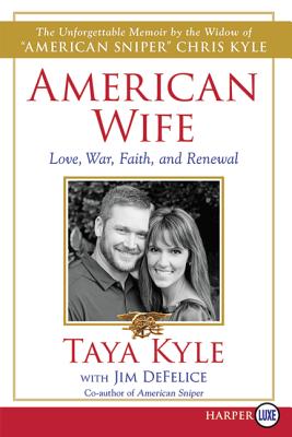 American Wife: A Memoir of Love, War, Faith, and Renewal - Kyle, Taya, and DeFelice, Jim