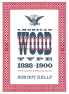 American Wood Type: 1828-1900 - Notes on the Evolution of Decorated and Large Types
