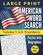 American Word Search - Large Print, Volume 1: U.S. Presidents: Puzzles and Biographies