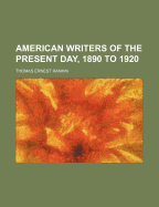 American Writers of the Present Day, 1890 to 1920