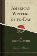 American Writers of To-Day (Classic Reprint)