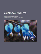 American Yachts; Their Clubs and Races