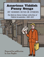 American Yiddish Penny Songs: By Morris Rund and Others