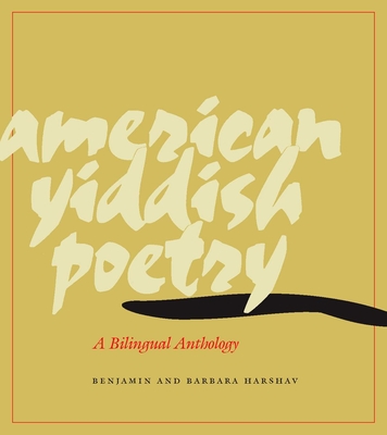 American Yiddish Poetry: A Bilingual Anthology - Harshav, Benjamin, Professor, and Harshav, Barbara, Professor