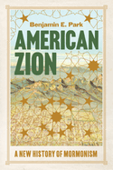 American Zion: A New History of Mormonism