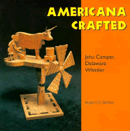 Americana Crafted: Jehu Camper, Delaware Whittler