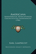 Americana: Reiseeindrucke, Betrachtungen, Geschichtliche Gesamtansicht (1906)