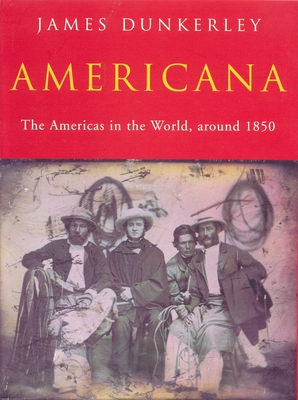 Americana: The Americas in the World, Around 1850 - Dunkerley, James