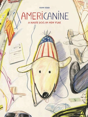 Americanine: A Haute Dog in New York - Kebbi, Yann