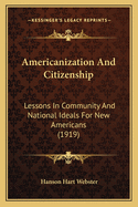 Americanization and Citizenship: Lessons in Community and National Ideals for New Americans (1919)