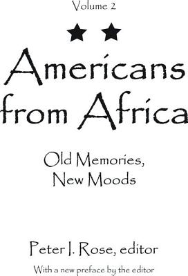 Americans from Africa: Old Memories, New Moods - Rose, Peter I. (Editor)