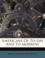 Americans of To-Day and To-Morrow