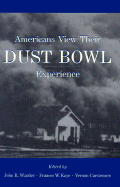 Americans View Their Dustbowl Experience - Wunder, John R (Editor), and Kaye, Frances W (Editor), and Carstensen, Vernon (Editor)