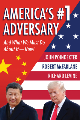 America's #1 Adversary: And What We Must Do About It - Now! - Poindexter, John M., and McFarlane, Robert C., and Levine, Richard B.