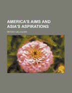 America's Aims and Asia's Aspirations