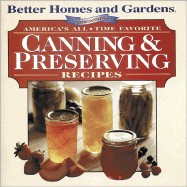 America's All-Time Favorite Canning & Preserving Recipes - Better Homes and Gardens