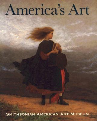 America's Art: Masterpieces from the Smithsonian American Art Museum - Slowik, Theresa J