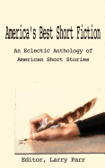 America's Best Short Fiction: An Eclectic Anthology of American Short Stories