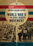 America's Bloody History from World War II to the Civil Rights Movement
