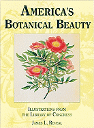America's Botanical Beauty: Illustrations from the Library of Congress - Reveal, James L, Professor
