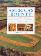 America's Bounty: Down-To-Earth Foods from the Garden, Orchard, Field, River and Ocean - Blake, Kathy