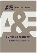 America's Castles: The Vanderbilts Abroad