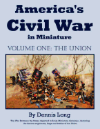 America's Civil War in Miniature: Vol. 1 the Union