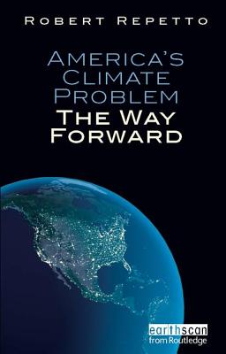 America's Climate Problem: The Way Forward - Repetto, Robert