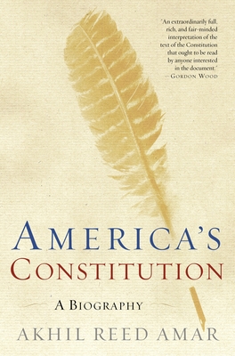 America's Constitution: A Biography - Amar, Akhil Reed