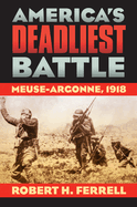 America's Deadliest Battle: Meuse-Argonne, 1918
