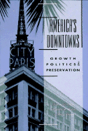 America's Downtowns: Growth, Politics and Preservation
