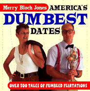 America's Dumbest Dates: Over 500 Tales of Fumbled Flirtations