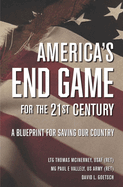 America's End Game for the 21st Century: A Blueprint for Saving Our Country
