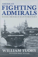 America's Fighting Admirals: Winning the War at Sea in World War II