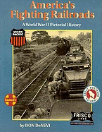 America's Fighting Railroads: A World War II Pictorial Memoir