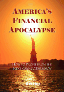 America's Financial Apocalypse: How to Profit from the Next Great Depression
