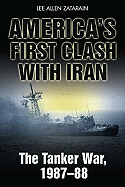 America's First Clash with Iran: The Tanker War, 1987-88