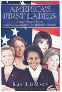 America's First Ladies: Power Players from Martha Washington to Michelle Obama - Lindsay, Rae