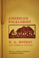 America's Folklorist: B.A. Botkin and American Culture