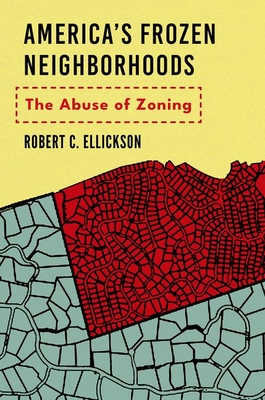 America's Frozen Neighborhoods: The Abuse of Zoning - Ellickson, Robert C, LL