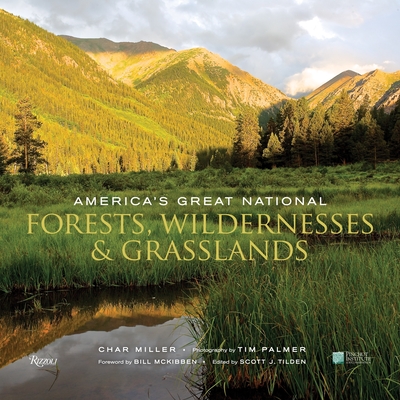 America's Great National Forests, Wildernesses, and Grasslands - Miller, Char, and Palmer, Tim (Photographer), and McKibben, Bill (Foreword by)